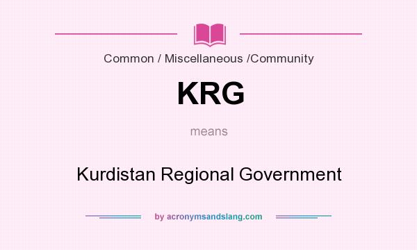 What does KRG mean? It stands for Kurdistan Regional Government