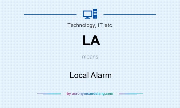 What does LA mean? It stands for Local Alarm