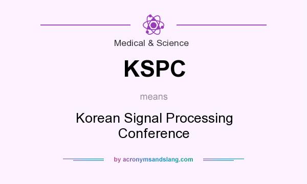 What does KSPC mean? It stands for Korean Signal Processing Conference