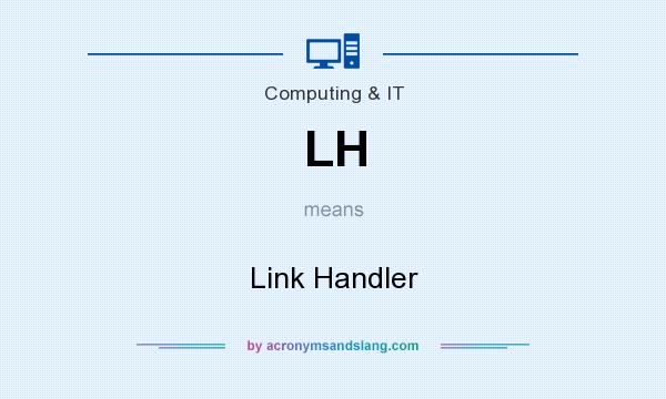 What does LH mean? It stands for Link Handler