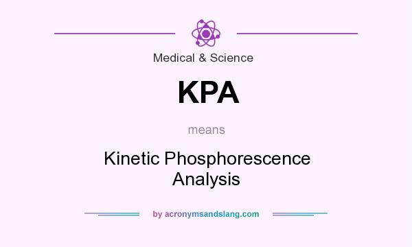 What does KPA mean? It stands for Kinetic Phosphorescence Analysis