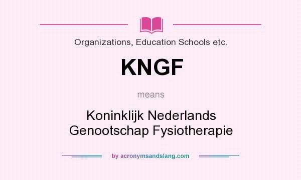 What does KNGF mean? It stands for Koninklijk Nederlands Genootschap Fysiotherapie