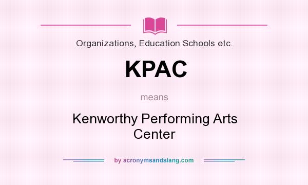 What does KPAC mean? It stands for Kenworthy Performing Arts Center