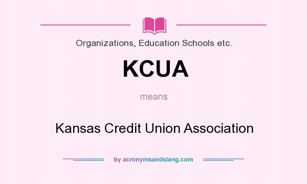 What does KCUA mean? It stands for Kansas Credit Union Association