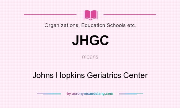 What does JHGC mean? It stands for Johns Hopkins Geriatrics Center