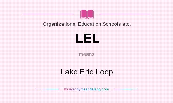 What does LEL mean? It stands for Lake Erie Loop