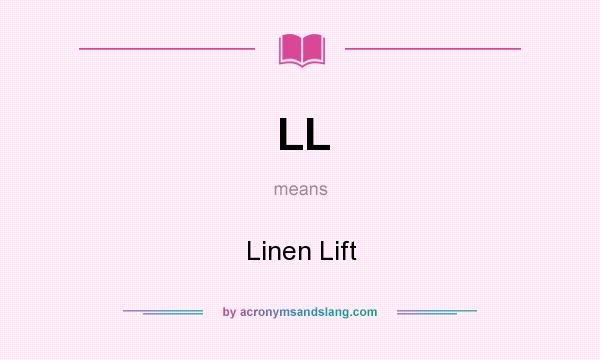 What does LL mean? It stands for Linen Lift