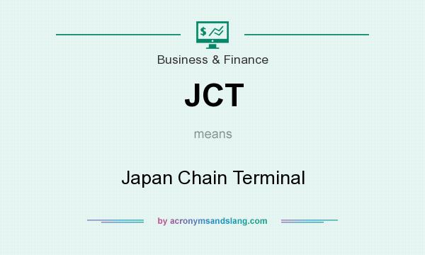 What does JCT mean? It stands for Japan Chain Terminal