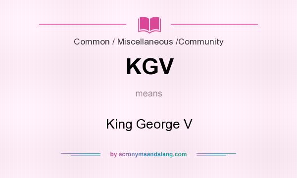 What does KGV mean? It stands for King George V
