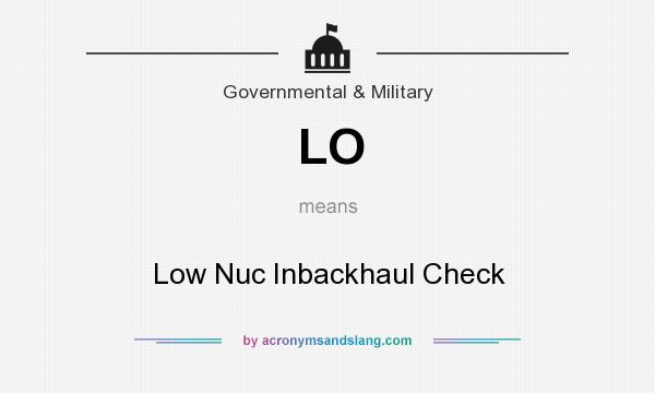 What does LO mean? It stands for Low Nuc Inbackhaul Check