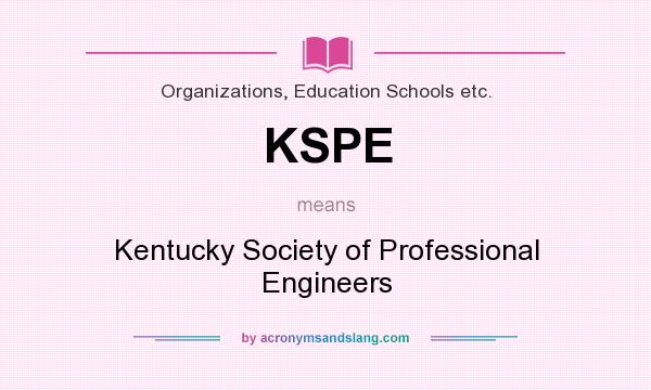 What does KSPE mean? It stands for Kentucky Society of Professional Engineers