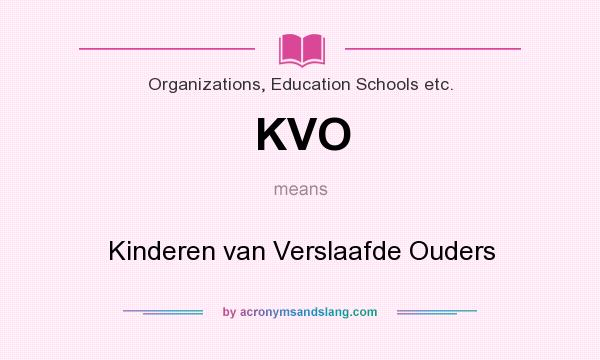 What does KVO mean? It stands for Kinderen van Verslaafde Ouders