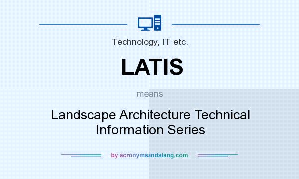 What does LATIS mean? It stands for Landscape Architecture Technical Information Series