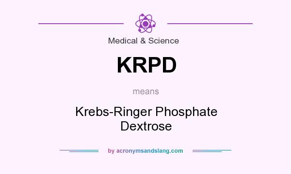 What does KRPD mean? It stands for Krebs-Ringer Phosphate Dextrose
