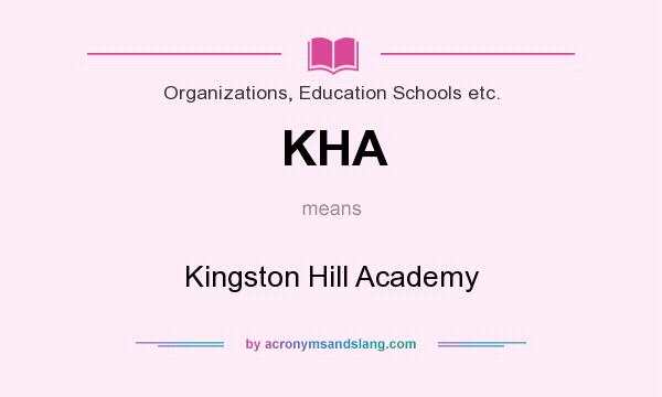 What does KHA mean? It stands for Kingston Hill Academy