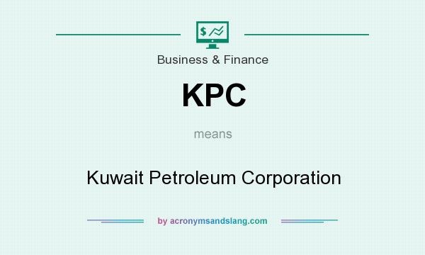What does KPC mean? It stands for Kuwait Petroleum Corporation