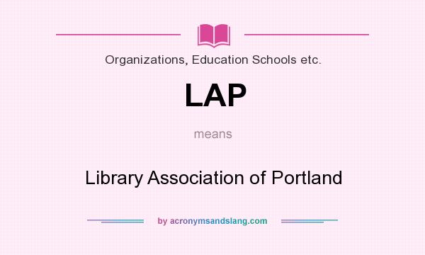 What does LAP mean? It stands for Library Association of Portland