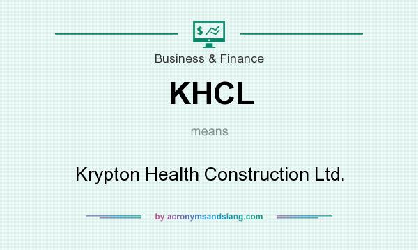 What does KHCL mean? It stands for Krypton Health Construction Ltd.