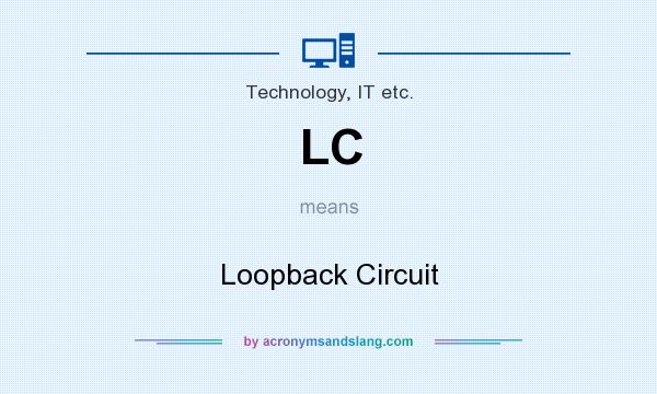 What does LC mean? It stands for Loopback Circuit