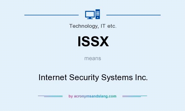 What does ISSX mean? It stands for Internet Security Systems Inc.
