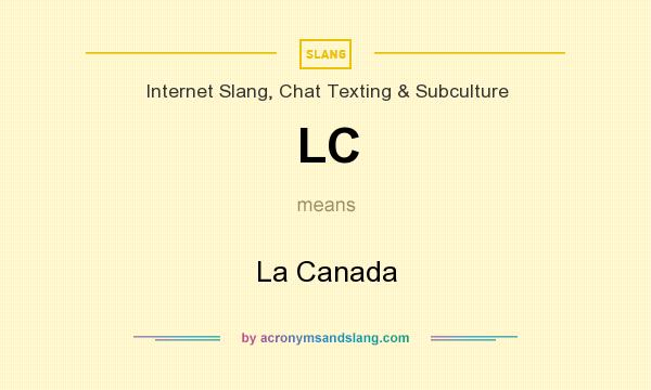 What does LC mean? It stands for La Canada
