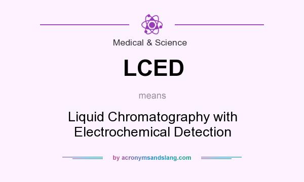 What does LCED mean? It stands for Liquid Chromatography with Electrochemical Detection