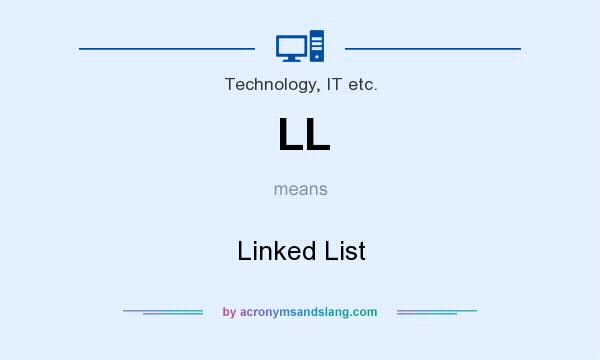 What does LL mean? It stands for Linked List