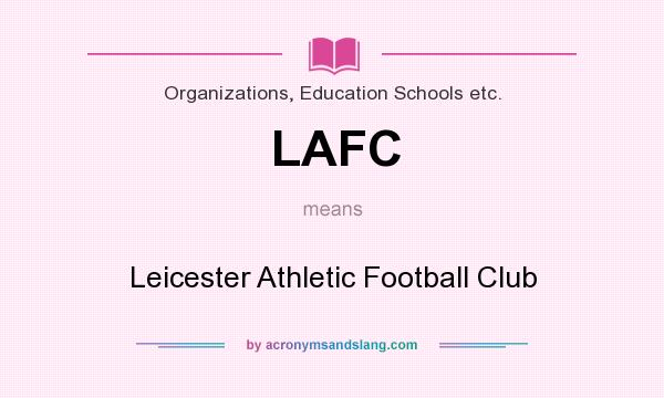 What does LAFC mean? It stands for Leicester Athletic Football Club