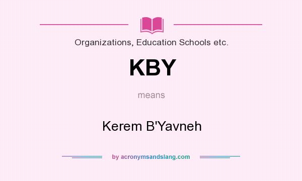 What does KBY mean? It stands for Kerem B`Yavneh