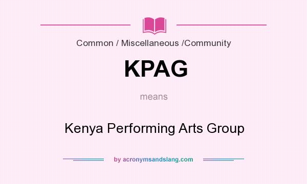 What does KPAG mean? It stands for Kenya Performing Arts Group