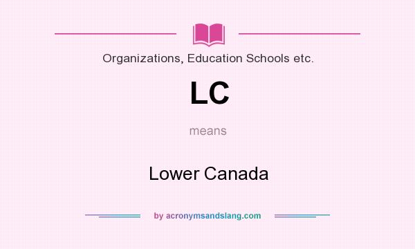 What does LC mean? It stands for Lower Canada
