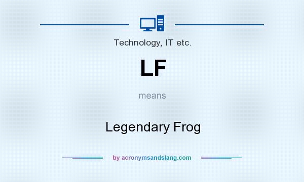 What does LF mean? It stands for Legendary Frog