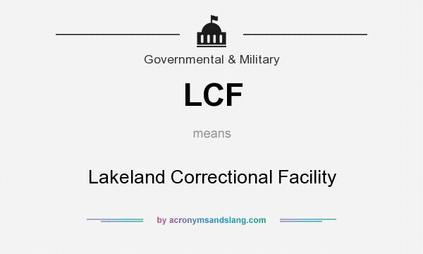 What does LCF mean? It stands for Lakeland Correctional Facility