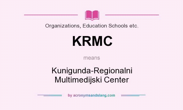 What does KRMC mean? It stands for Kunigunda-Regionalni Multimedijski Center