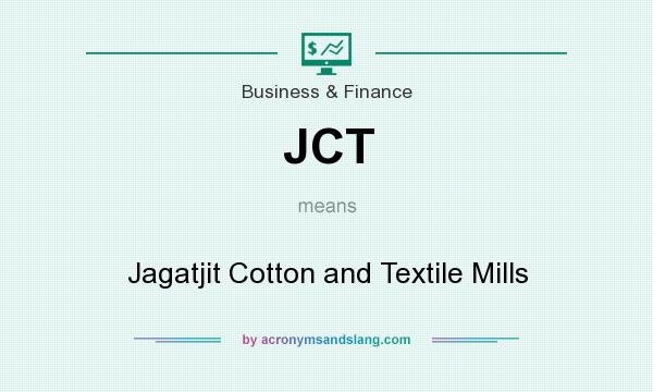 What does JCT mean? It stands for Jagatjit Cotton and Textile Mills