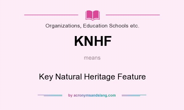 What does KNHF mean? It stands for Key Natural Heritage Feature