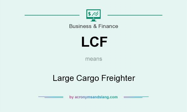 What does LCF mean? It stands for Large Cargo Freighter