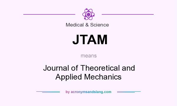 What does JTAM mean? It stands for Journal of Theoretical and Applied Mechanics