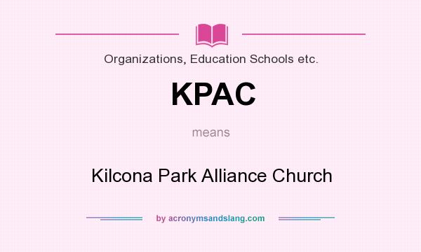 What does KPAC mean? It stands for Kilcona Park Alliance Church