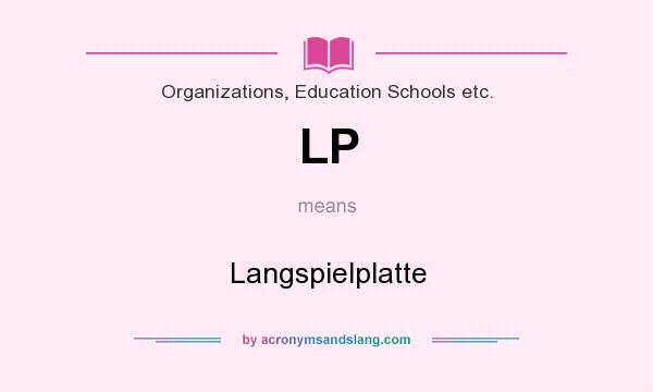What does LP mean? It stands for Langspielplatte
