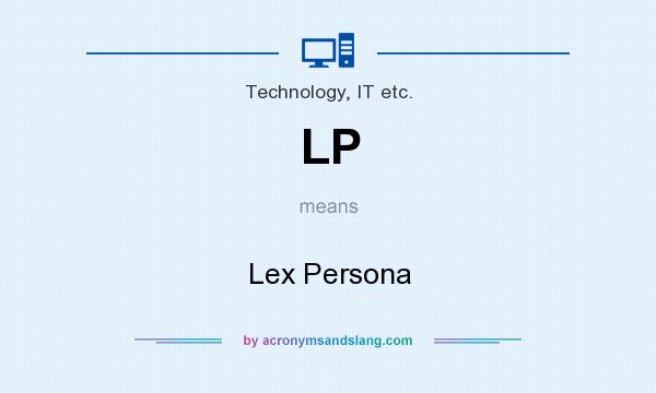 What does LP mean? It stands for Lex Persona