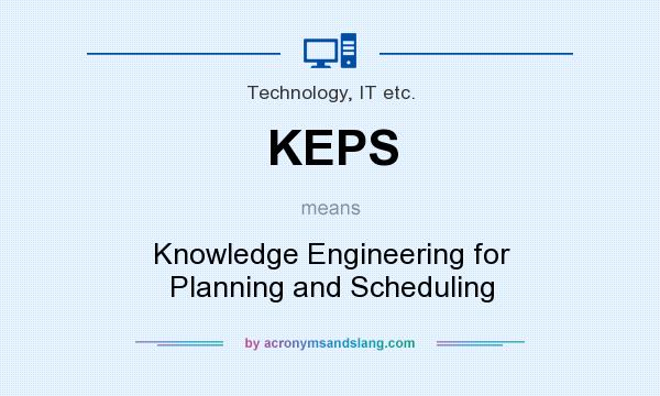 What does KEPS mean? It stands for Knowledge Engineering for Planning and Scheduling