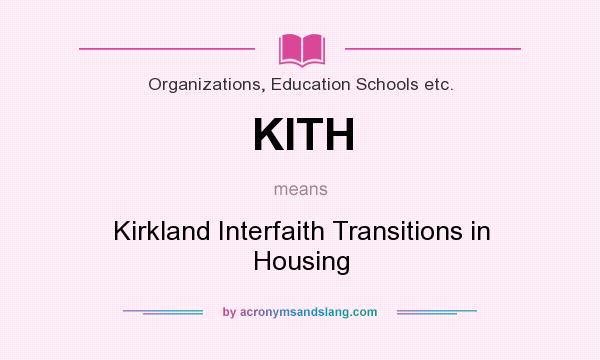 What does KITH mean? It stands for Kirkland Interfaith Transitions in Housing