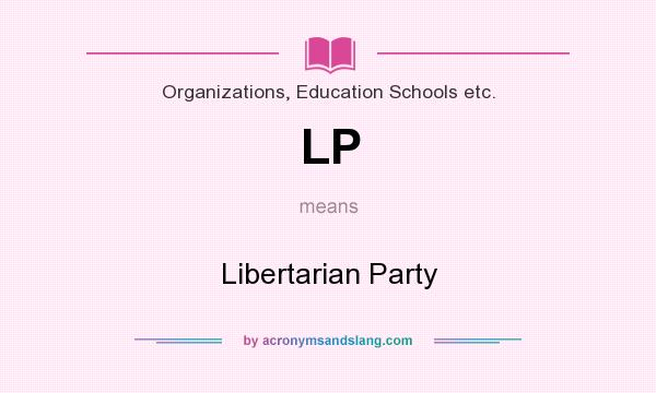 What does LP mean? It stands for Libertarian Party