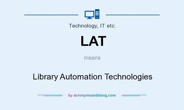 What does LAT mean? It stands for Library Automation Technologies