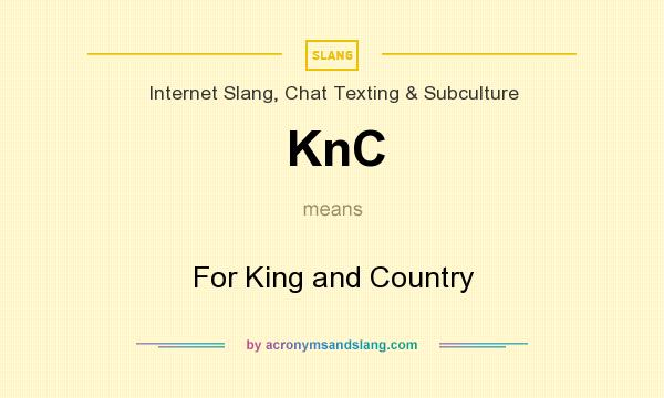 What does KnC mean? It stands for For King and Country