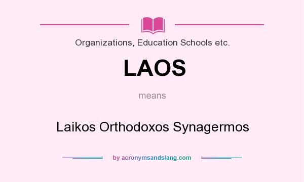 What does LAOS mean? It stands for Laikos Orthodoxos Synagermos