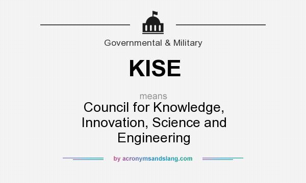 What does KISE mean? It stands for Council for Knowledge, Innovation, Science and Engineering
