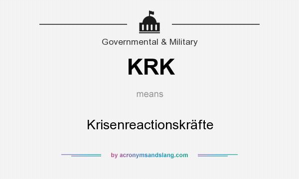 What does KRK mean? It stands for Krisenreactionskräfte