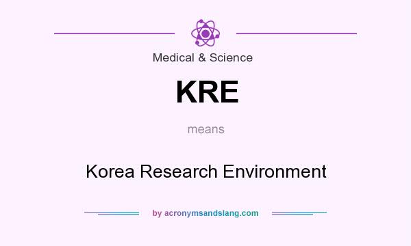 What does KRE mean? It stands for Korea Research Environment